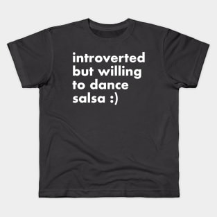 Introverted but willing to dance salsa Kids T-Shirt